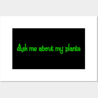 Ask me about my plants Posters and Art